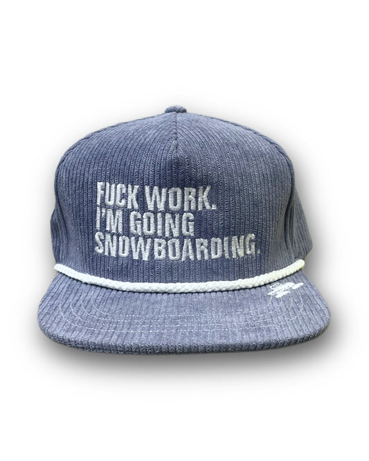 Fuck Work I'm Going Snowboarding Snapback