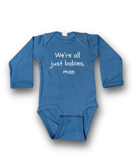 We're All Just Babies Baby Onesie